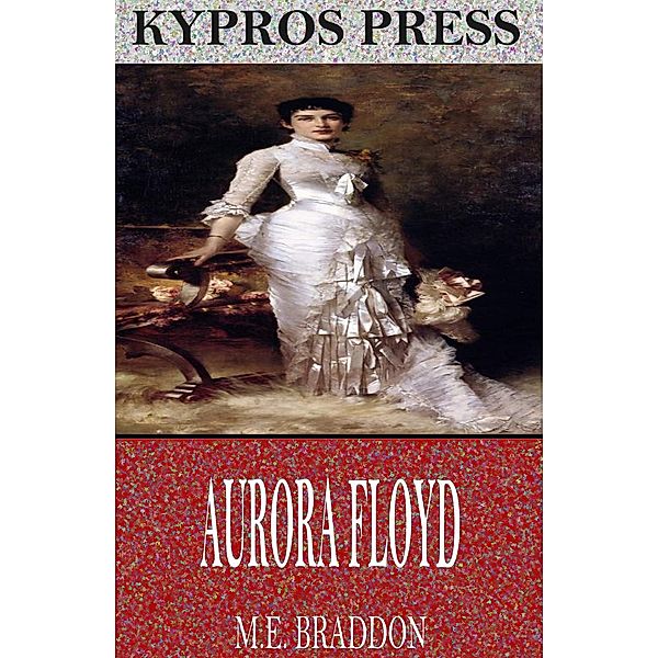 Aurora Floyd, M. E. Braddon