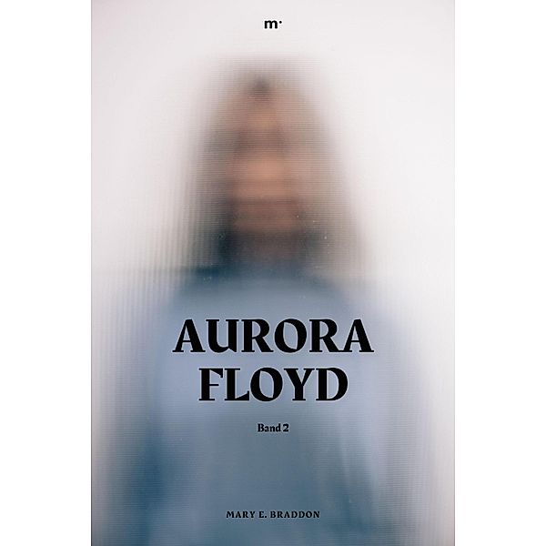 Aurora Floyd, Mary Elizabeth Braddon