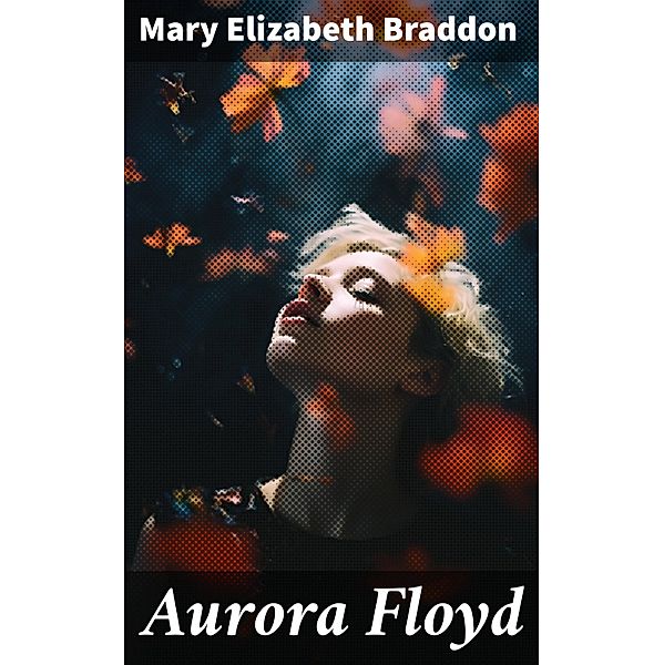 Aurora Floyd, Mary Elizabeth Braddon