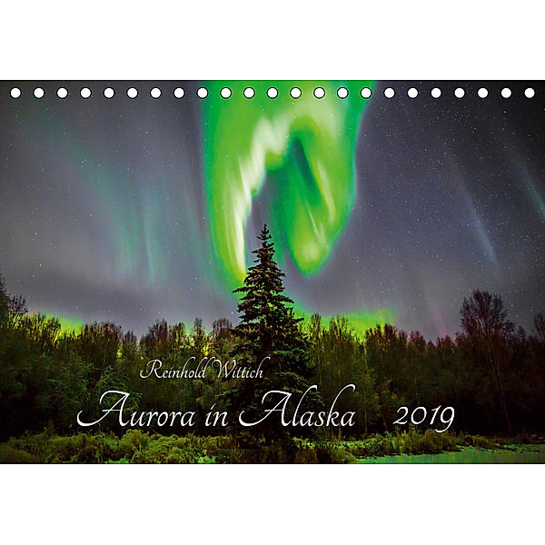 Aurora in Alaska (Tischkalender 2019 DIN A5 quer), Reinhold Wittich