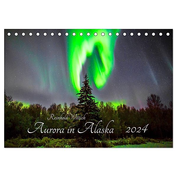 Aurora in Alaska (Tischkalender 2024 DIN A5 quer), CALVENDO Monatskalender, Reinhold Wittich
