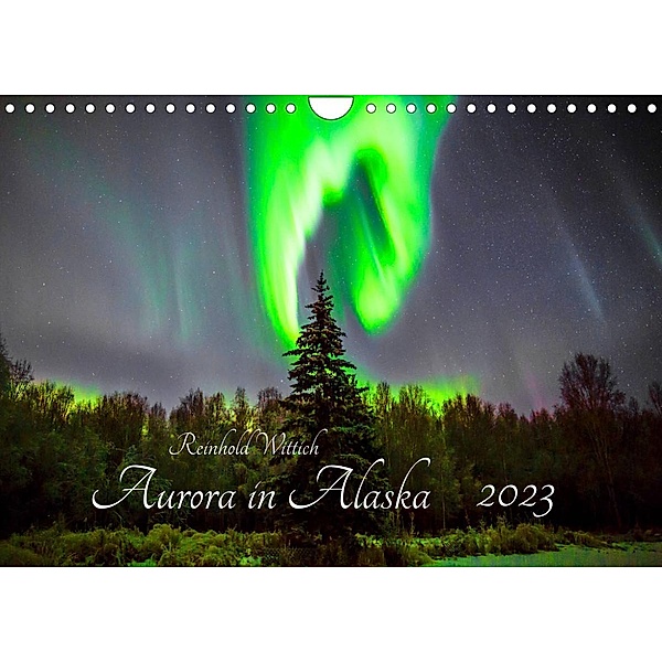 Aurora in Alaska (Wandkalender 2023 DIN A4 quer), Reinhold Wittich