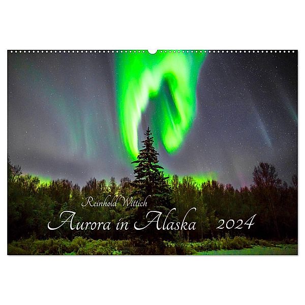 Aurora in Alaska (Wandkalender 2024 DIN A2 quer), CALVENDO Monatskalender, Reinhold Wittich