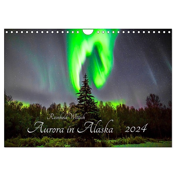 Aurora in Alaska (Wandkalender 2024 DIN A4 quer), CALVENDO Monatskalender, Reinhold Wittich