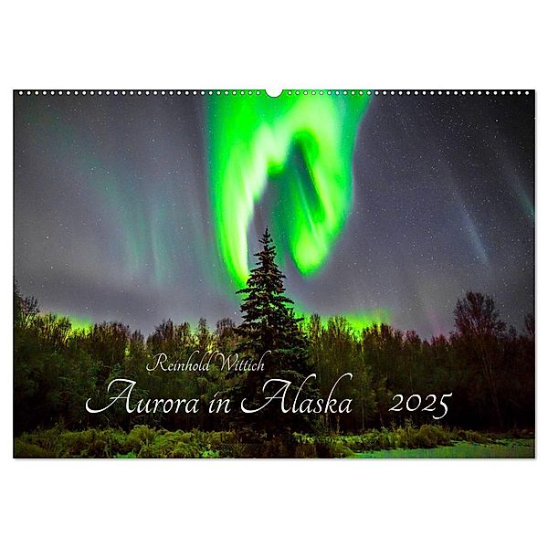 Aurora in Alaska (Wandkalender 2025 DIN A2 quer), CALVENDO Monatskalender, Calvendo, Reinhold Wittich