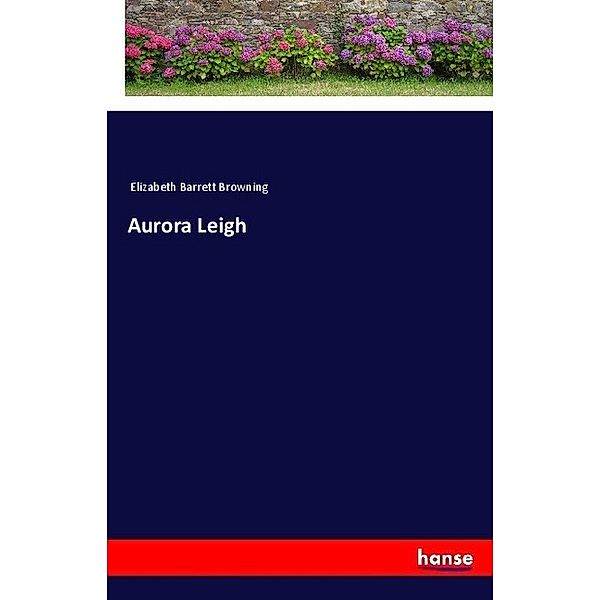 Aurora Leigh, Elizabeth Barrett Browning
