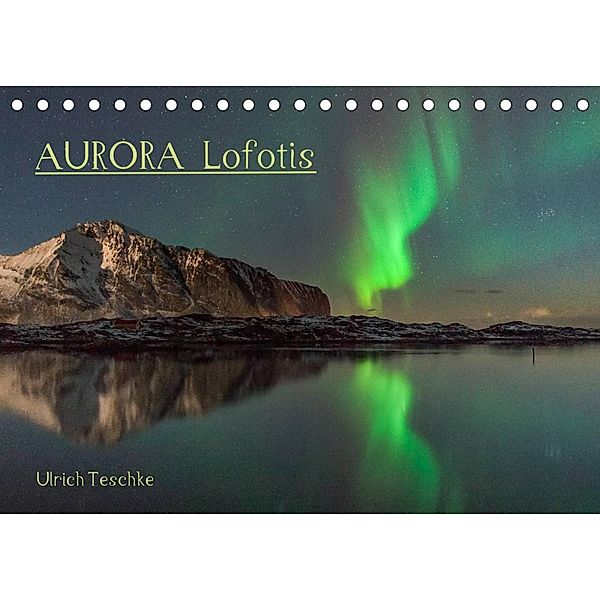 Aurora Lofotis (Tischkalender 2023 DIN A5 quer), Ulrich Teschke