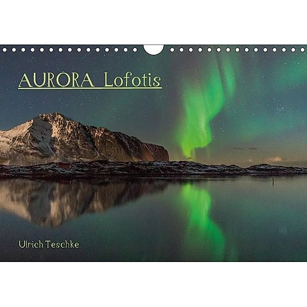 Aurora Lofotis (Wandkalender 2017 DIN A4 quer), Ulrich Teschke