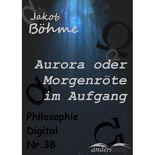 Aurora oder Morgenröte im Aufgang / Philosophie-Digital, Jakob Böhme