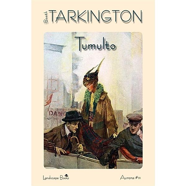 Aurora: Tumulto, Booth Tarkington