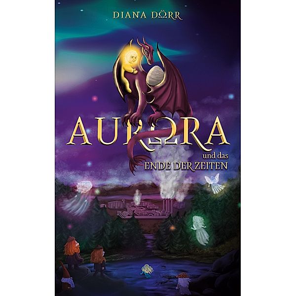 Aurora und das Ende der Zeiten, Diana Dörr