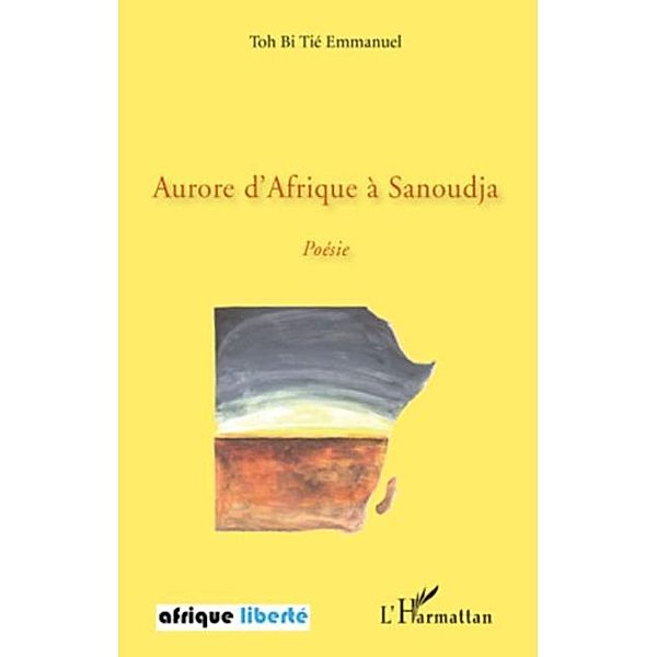 Aurore d'Afrique a Sanoudja / Hors-collection, Emmanuel Toh Bi Tie