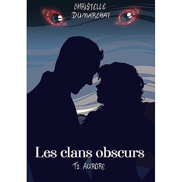 Aurore : Les clans obscurs, tome 2, Christelle Dumarchat