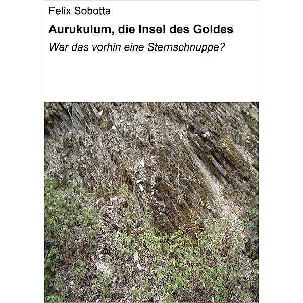 Aurukulum, die Insel des Goldes, Felix Sobotta