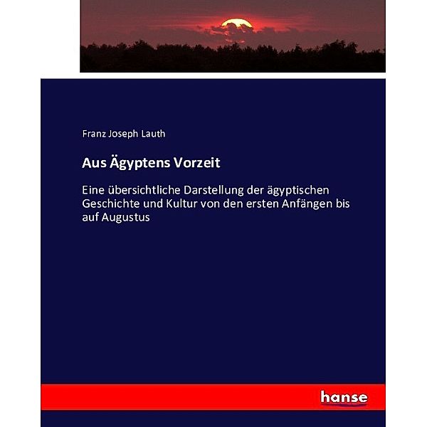 Aus Ägyptens Vorzeit, Franz Joseph Lauth