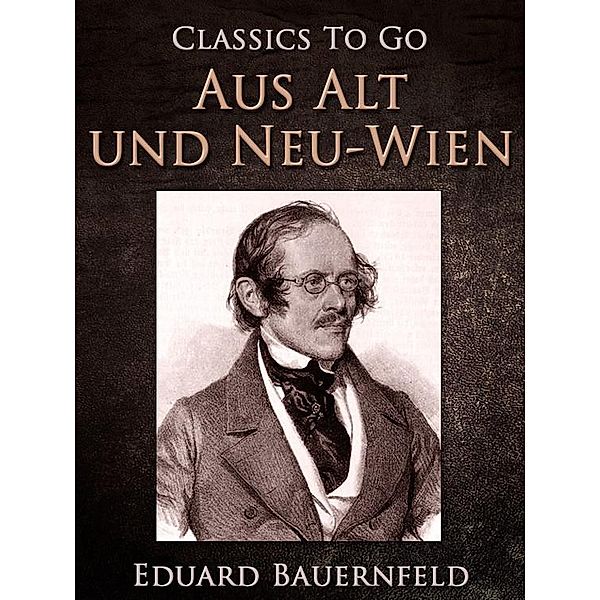 Aus Alt und Neu-Wien, Eduard Bauernfeld