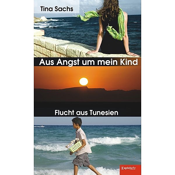 Aus Angst um mein Kind - Flucht aus Tunesien, Tina Sachs