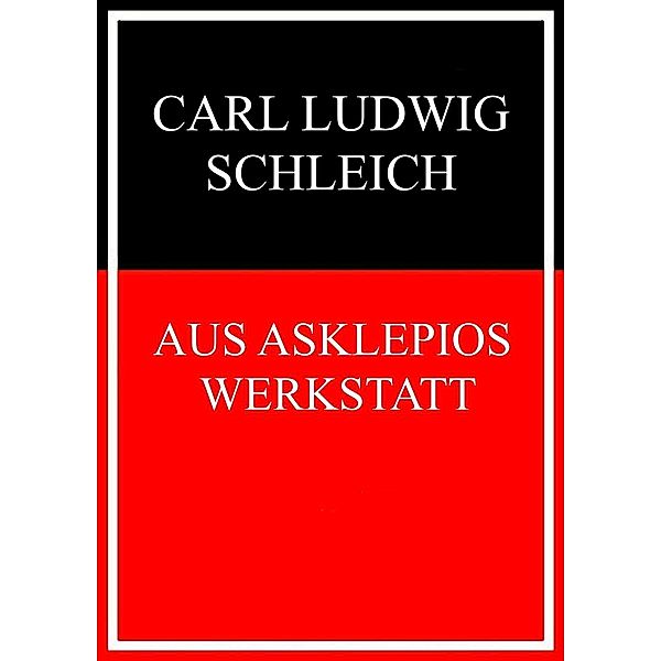 Aus Asklepios' Werkstatt, Carl Ludwig Schleich