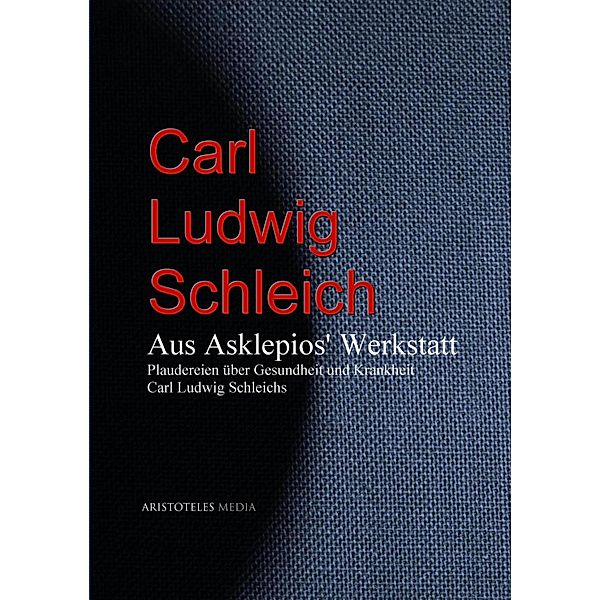 Aus Asklepios' Werkstatt, Carl Ludwig Schleich