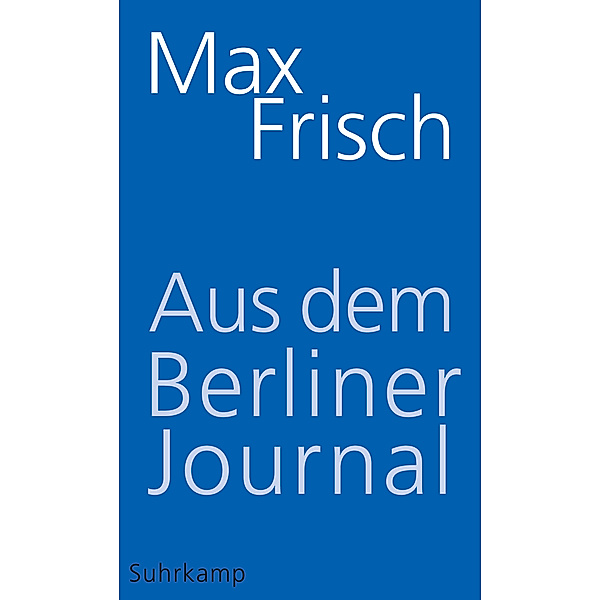 Aus dem Berliner Journal, Max Frisch