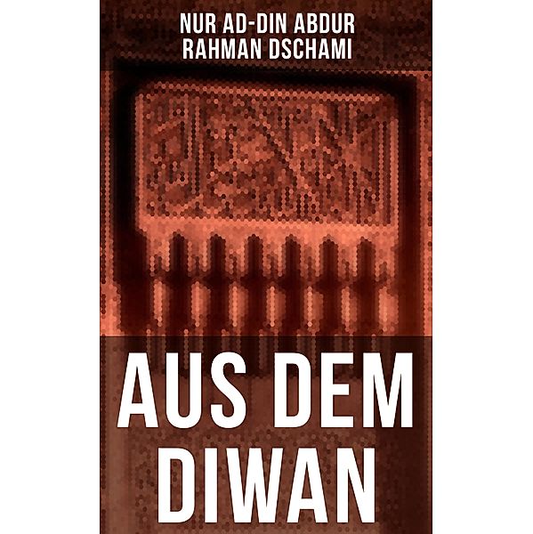 Aus dem Diwan, Nur ad-Din Abdur Rahman Dschami