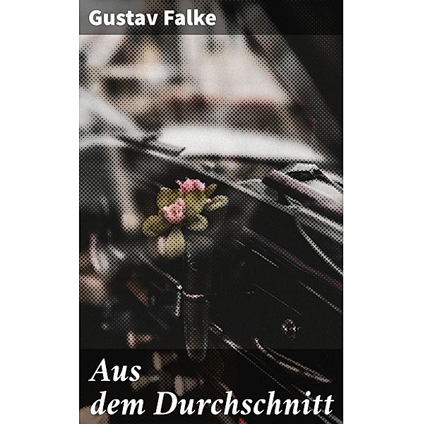 Aus dem Durchschnitt, Gustav Falke