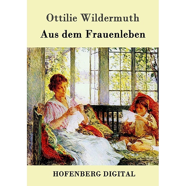 Aus dem Frauenleben, Ottilie Wildermuth
