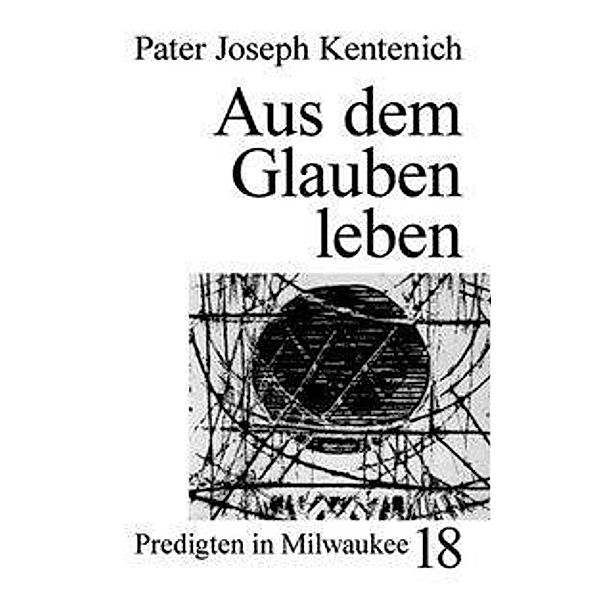 Aus dem Glauben leben, Joseph Kentenich