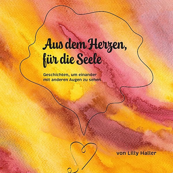 Aus dem Herzen, für die Seele, Lilly Haller