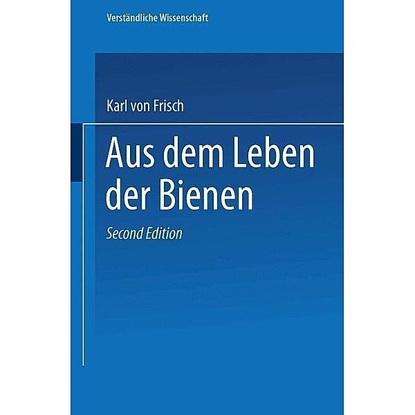 Aus dem Leben der Bienen / Verständliche Wissenschaft Bd.1, Karl Von Frisch