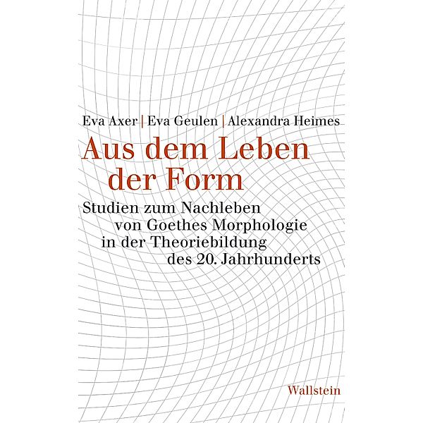 Aus dem Leben der Form, Eva Axer, Eva Geulen, Alexandra Heimes