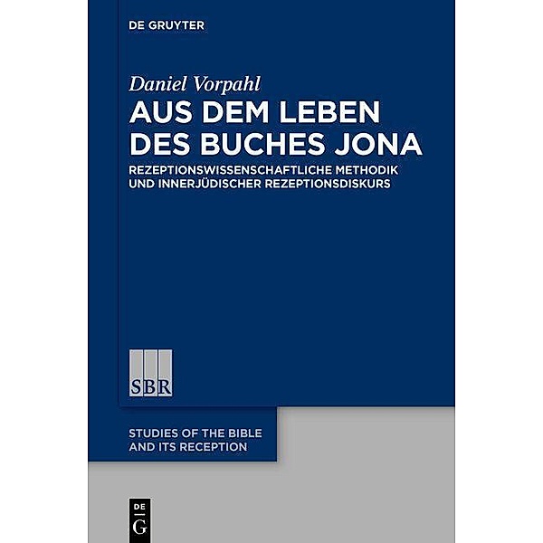 Aus dem Leben des Buches Jona / Studies of the Bible and Its Reception Bd.17, Daniel Vorpahl