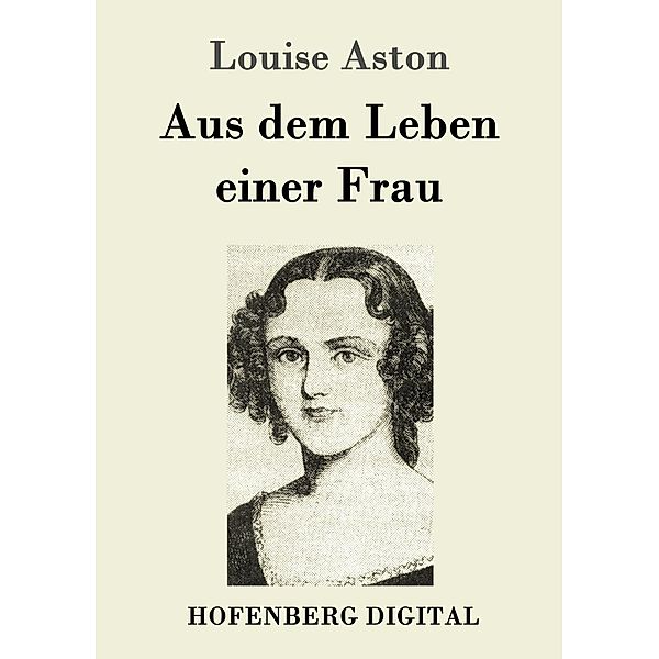 Aus dem Leben einer Frau, Louise Aston