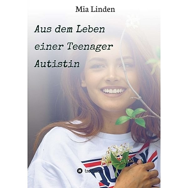 Aus dem Leben einer Teenager Autistin, Mia Linden