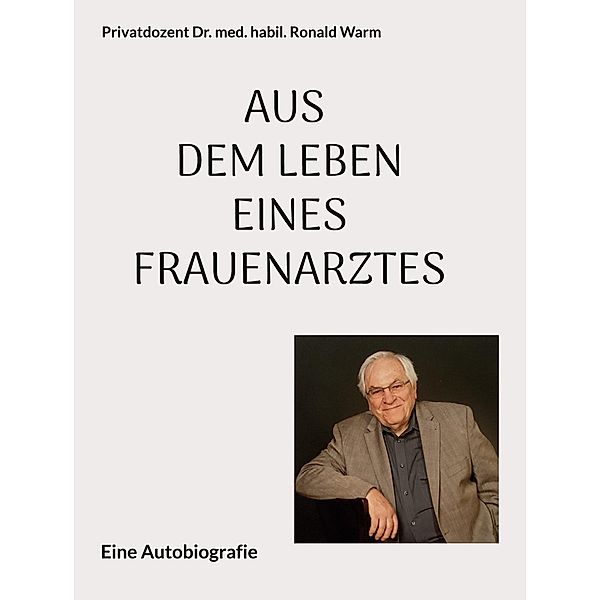 Aus dem Leben eines Frauenarztes, Ronald Warm