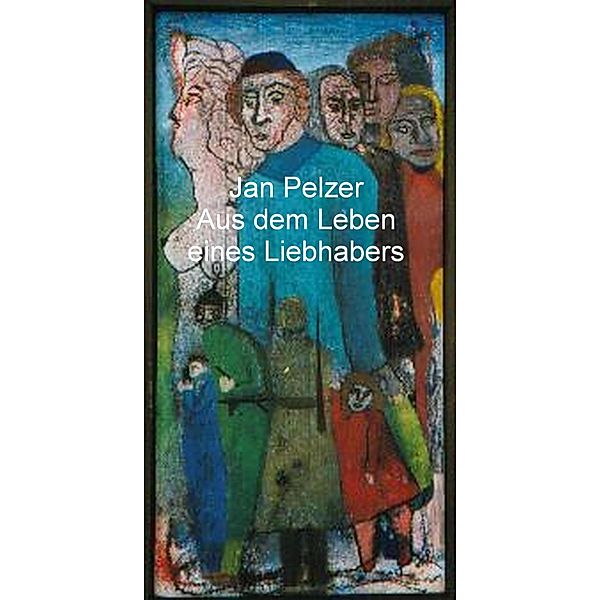Aus dem Leben eines Liebhabers, Jan Pelzer