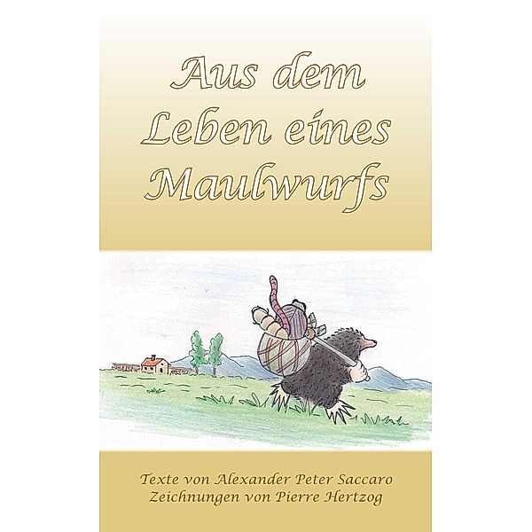 Aus dem Leben eines Maulwurfs, Alexander Peter Saccaro