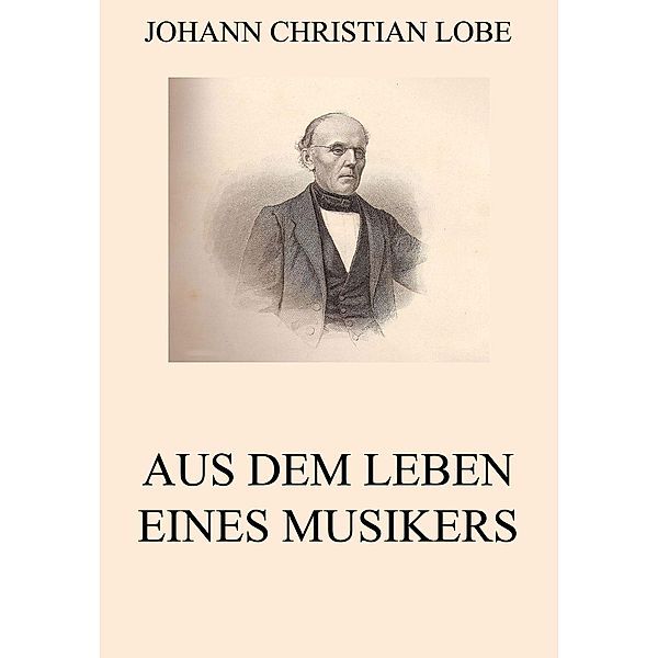 Aus dem Leben eines Musikers, Johann Christian Lobe
