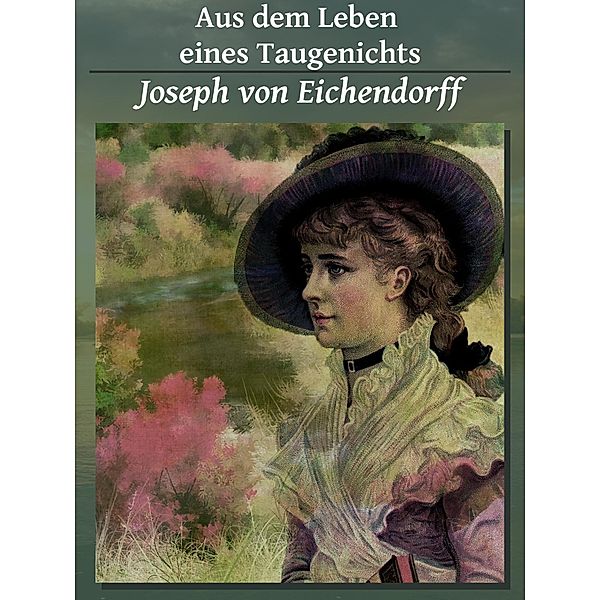 Aus dem Leben eines Taugenichts, Josef Freiherr von Eichendorff