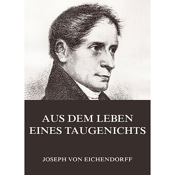 Aus dem Leben eines Taugenichts, Josef Freiherr von Eichendorff
