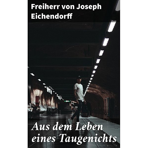 Aus dem Leben eines Taugenichts, Freiherr von Joseph Eichendorff