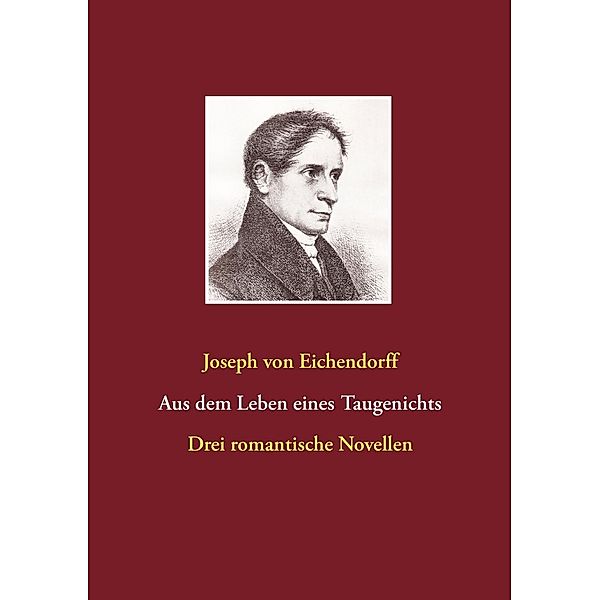 Aus dem Leben eines Taugenichts / Das Marmorbild / Das Schloss Dürande, Josef Freiherr von Eichendorff