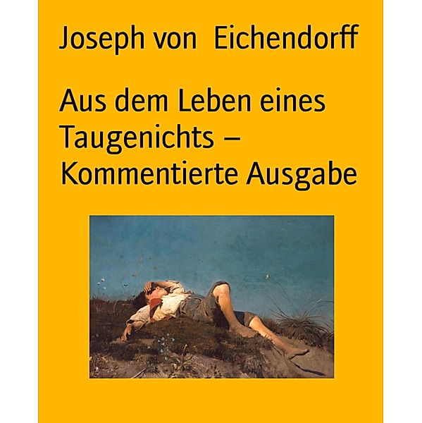 Aus dem Leben eines Taugenichts - Kommentierte Ausgabe, Josef Freiherr von Eichendorff