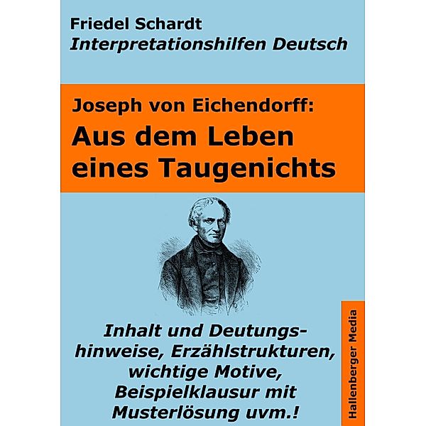 Aus dem Leben eines Taugenichts - Lektürehilfe und Interpretationshilfe. Interpretationen und Vorbereitungen für den Deutschunterricht. / Interpretationshilfen Deutsch Bd.16, Friedel Schardt