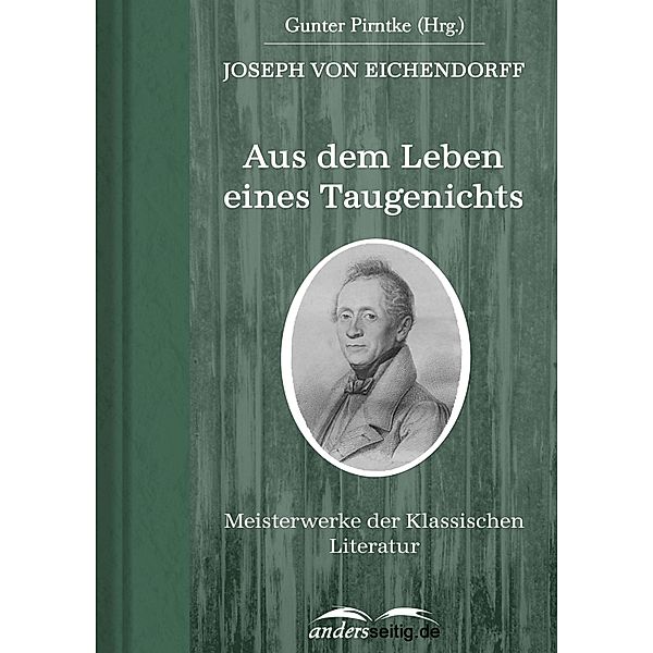Aus dem Leben eines Taugenichts / Meisterwerke der Klassischen Literatur, Josef Freiherr von Eichendorff