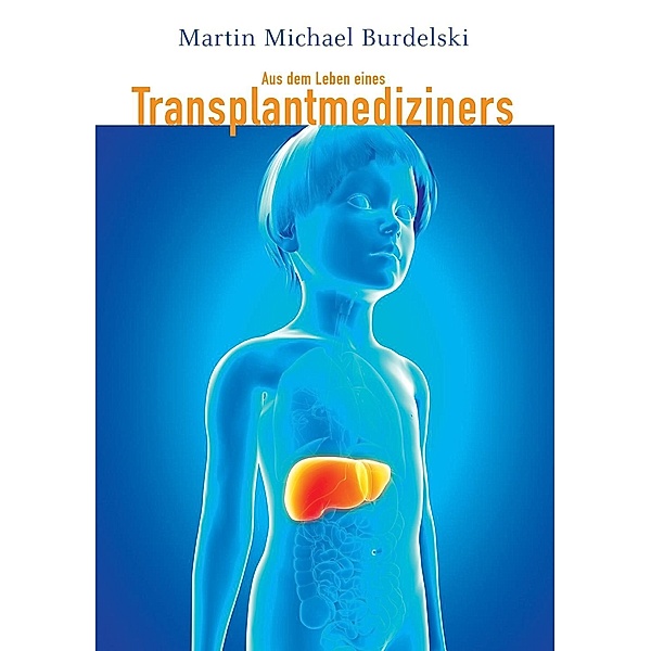 Aus dem Leben eines Transplantmediziners, Martin Burdelski
