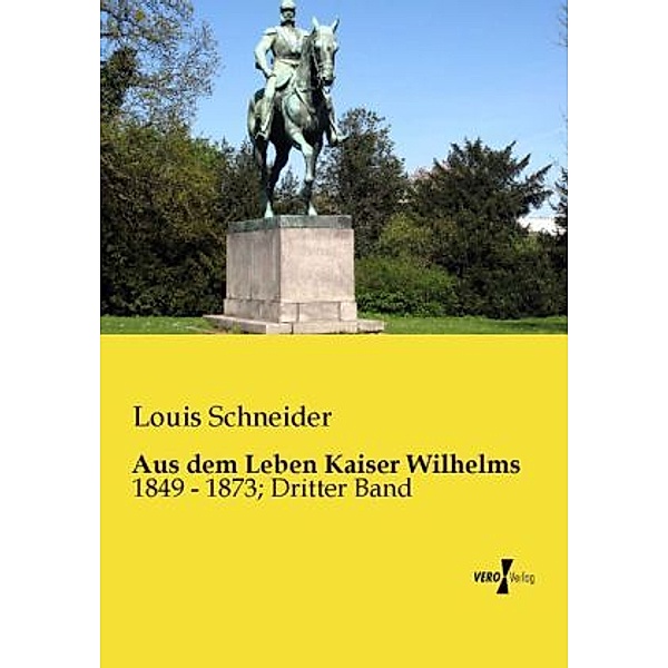 Aus dem Leben Kaiser Wilhelms, Louis Schneider