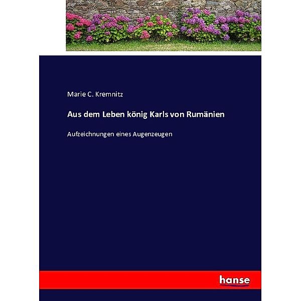 Aus dem Leben könig Karls von Rumänien, Marie C. Kremnitz