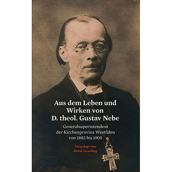 Aus dem Leben und Wirken von D. theol. Gustav Nebe, Horst Leweling