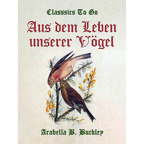 Aus dem Leben unserer Vögel, Arabella B. Buckley